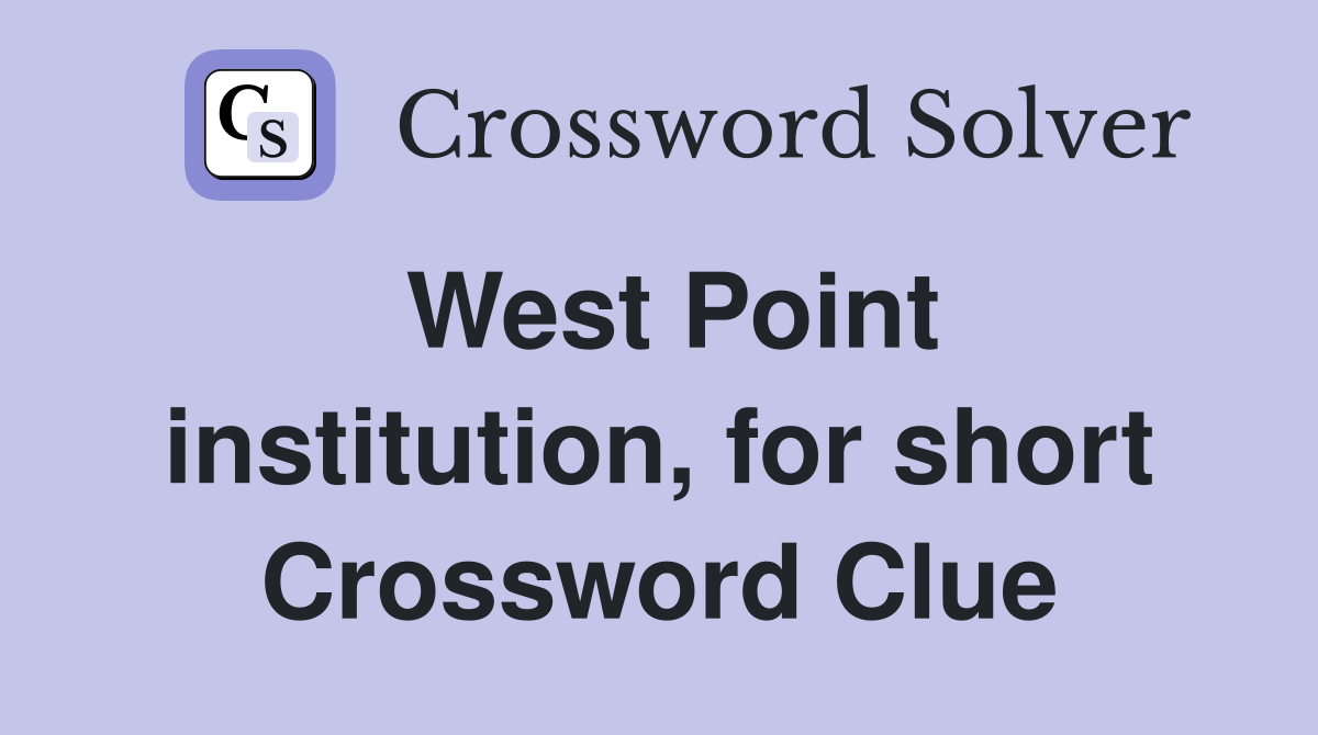 West Point institution, for short Crossword Clue Answers Crossword Solver